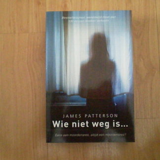 Patterson, James - Wie niet weg is...